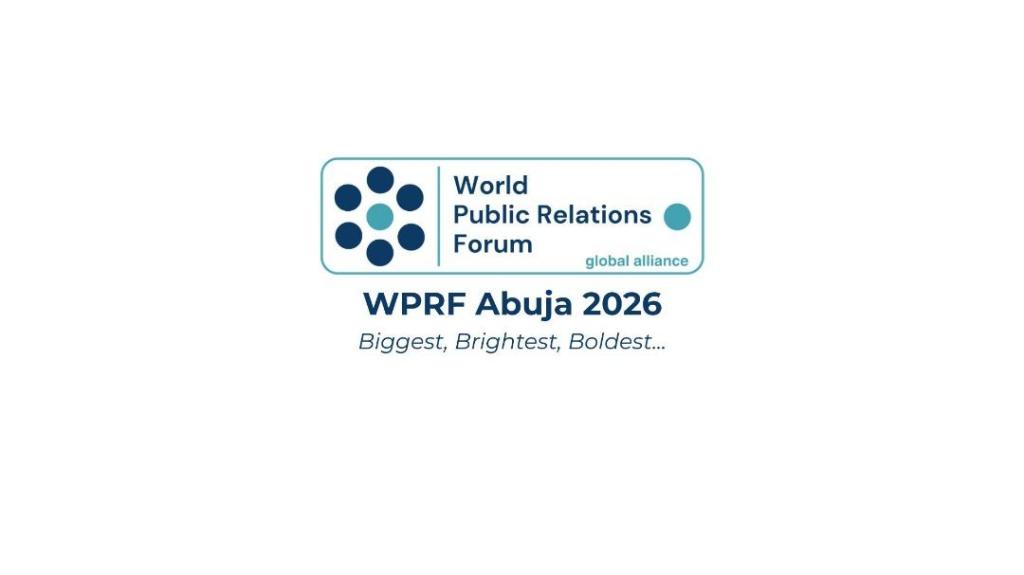NIGERIA GEARS UP TO HOST 2026 WORLD PUBLIC RELATIONS FORUM IN ABUJA WITH STRONG NATIONAL BACKING